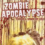 Zombie Apocalypse : This Is a Spark of Life